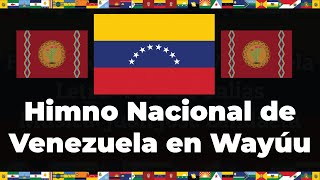 Himno Nacional de Venezuela en Wayúu  Letras amp Bandera [upl. by Haugen910]