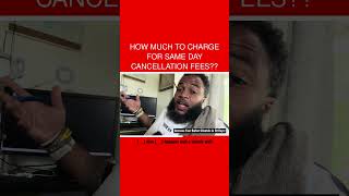 How Much To Charge for Same Day Cancellation Fees💵💵💵 [upl. by Rafferty]