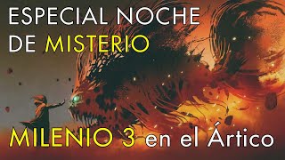 Especial Noche de Misterios  Milenio 3 en el Ártico [upl. by Enert]