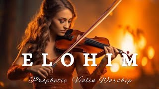 Prophetic Warfare Violin Instrumental WorshipELOHIMBackground Prayer Music [upl. by Onitnas]