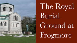 Frogmore  The Royal Burial Ground and Mausolea [upl. by Asare333]