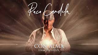 Paco Candela  Con Alma Audio Oficial [upl. by Enimsaj]