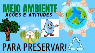 Meio ambiente Ações e atitudes de como cuidar e preservar o meio ambiente meioambiente [upl. by Netsrek]