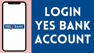 How to Login to Yes Bank Account 2024  Sign In to Yes Bank Account [upl. by Einwahr]