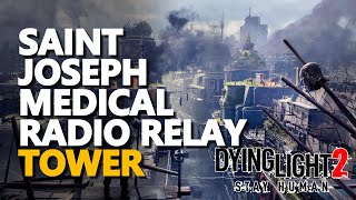 Saint Joseph Medical Radio Relay Dying Light 2 Radio Tower [upl. by Nospmoht604]