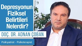 Depresyonun Fiziksel Belirtileri Nelerdir  Dr Adnan Çoban [upl. by Annayd]