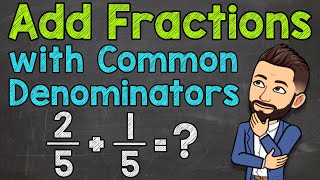 Adding Fractions with Common Denominators Step by Step  Math with Mr J [upl. by Nicholas]