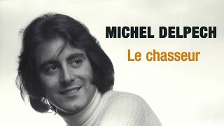 Michel Delpech  Le chasseur Audio Officiel [upl. by Mok]