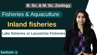 Fisheries amp Aquaculture  Inland fisheries  Lake fisheries or Lacustrine Fisheries  Zoology [upl. by Ordisi640]