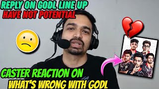 Caster Reaction On Whats Wrong With GODL  Reply on Godl line up have not potential 🙁  godlike [upl. by Sanborne824]