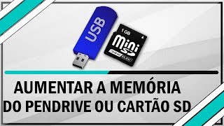 Como aumentar memória do Pendrive ou cartão SD [upl. by Lzeil399]