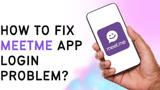 How To Fix MeetMe App Login Problem [upl. by Ainar]