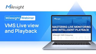 Milesight Webinar  VMS Live view and Playback [upl. by Collier]