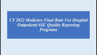 CY 2022 Medicare Final Rule For Hospital OutpatientASC Quality Reporting Programs [upl. by Calida]