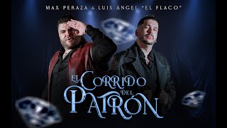 El Corrido del Patrón  Max Peraza y Luis Ángel quotEl Flacoquot [upl. by Suzy]