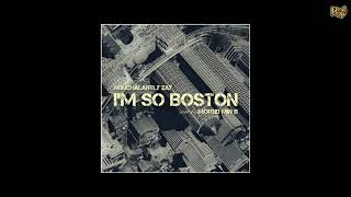 Nonchalantly Zay x Morbid Min B  Im So Boston [upl. by Genesia]