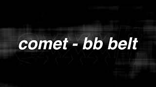 comet  bb belt [upl. by Esnohpla81]