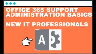 Office 365 Support Administration Basics  New IT Professionals [upl. by Misaq373]