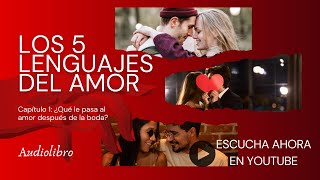 Capítulo 1 ¿Qué le pasa al amor después de la boda  Los 5 Lenguajes del Amor de Gary Chapman [upl. by Allwein471]