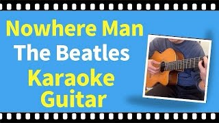 Nowhere Man  The Beatles【karaoke】【guitar】 [upl. by Yednil]