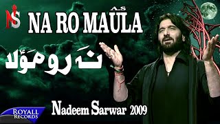 Nadeem Sarwar  Na Ro Maula  2009 [upl. by Diann90]