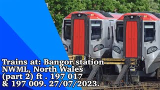 Trains at Bangor station NWML North Wales part 2 ft 197 017 amp 197 009 27072023 [upl. by Terrab]