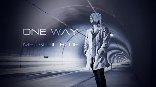 ONE WAY  METALLIC BLUE【Official Audio】Eng [upl. by Goggin]