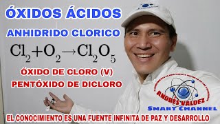 ANHIDRIDO CLORICO  ÓXIDO DE CLORO V  PENTÓXIDO DE DICLORO  ÓXIDOS ÁCIDOS Y NOMENCLATURA [upl. by Akeber]