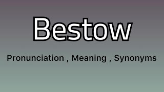 Bestow meaning  Bestow pronunciation  Bestow example  Bestow synonyms [upl. by Tsirhc831]