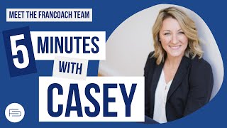 Meet the FranCoach Team 5 Minutes With Casey [upl. by Aicatsal]