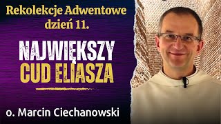 Dzień 11 quotNAJWIĘKSZY CUD ELIASZAquot Rekolekcje Adwentowe Jasna Góra  o Marcin Ciechanowski [upl. by Traci846]