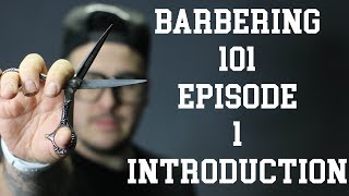 Barbering 101  Episode 1  Introduction [upl. by Herriott]