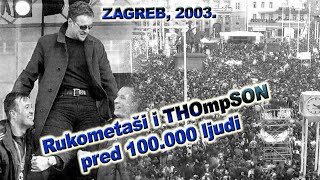 DOČEK ZLATNIH RUKOMETAŠA  Thompson zapjevao pred 100000 ljudi u Zagrebu 2003 [upl. by Derfnam]