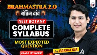 COMPLETE SYLLABUS BOTANY CLASS 12  MOST EXPECTED QUESTIONS FOR NEET 2024  BRAHMASTRA 20 sankalp [upl. by Moht]