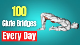 What Happens To Your Body When You Do 100 Glute Bridges Every Day [upl. by Seow774]