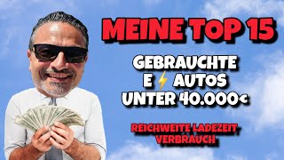 GEBRAUCHTE Elektroautos unter 40000€ Meine Top 15 Autos für Umsteiger [upl. by Brotherson59]