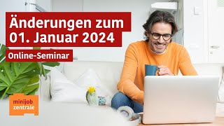 OnlineSeminar  Minijobs Änderungen zum 1 Januar 2024 [upl. by Gefen]