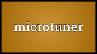 Microtuner Meaning [upl. by April]