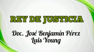 REY DE JUSTICIA DOCJOSE BENJAMÍN PÉREZ LUIS YOUNG 432hz [upl. by Ledoux]