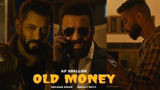 Old Money Song Out NowSalman Khan AP DhillonSanjay Dutt Blockbuster Album 🔥 [upl. by Allemat]