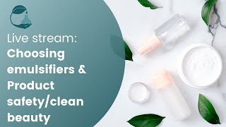 LIVE Choosing Emulsifiers  Product SafetyClean Beauty [upl. by Colbye]