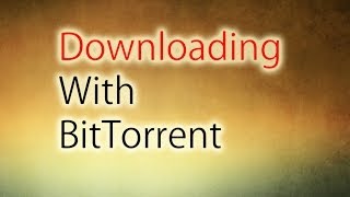 All About Downloading With Bittorrent Torrent 2014 [upl. by Eyanaj948]