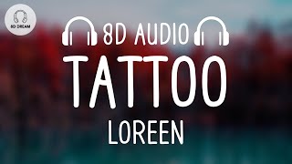 Loreen  Tattoo 8D AUDIO [upl. by Kimberly]