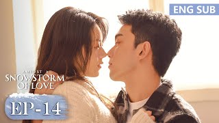 ENG SUB《在暴雪时分 Amidst a Snowstorm of Love》EP14—主演：吴磊，赵今麦  腾讯视频青春剧场 [upl. by Ennywg627]