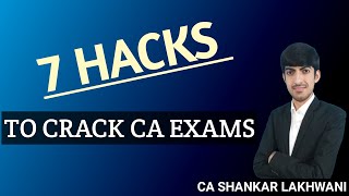 7 Smartest Hacks to Crack CA Exams I New Syllabus May 2024 I CA Final amp Inter I CA SHANKAR LAKHWANI [upl. by Anelehs]