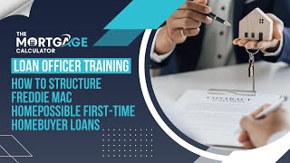 Loan Officer Training  How to Structure Freddie Mac HomePossible FirstTime Homebuyer Loans [upl. by Den398]