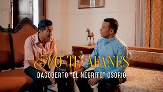 No Te Afanes  Dagoberto quotEl Negritoquot Osorio Video Oficial [upl. by Jovitah677]