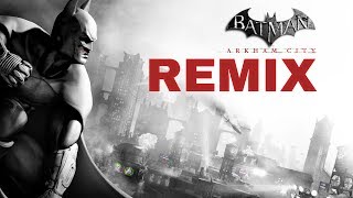 Batman Arkham City  REMIX [upl. by Eyks]