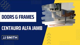 Centauro Alfa Jamb  CNC Frame Machining [upl. by Atneciv]