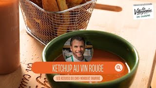 Les astuces en cuisine  le ketchup au vin rouge du chef Norbert Tarayre [upl. by Kokoruda]